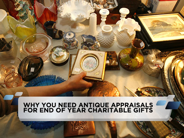 Why You Need Antique Appraisals for End of Year Charitable Gifts
