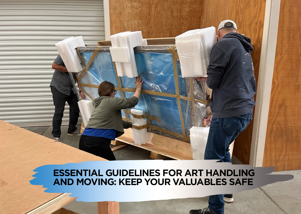 Essential Guidelines for Art Handling and Moving Keep Your Valuables Safe